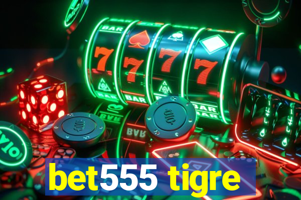 bet555 tigre